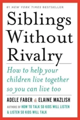 Siblings Without Rivalry - Adele Faber