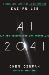 AI 2041 : Ten Visions for Our Future - Kai-Fu Lee