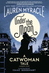 Under the Moon : A Catwoman Tale - Lauren Myracle