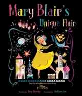 Mary Blair's Unique Flair : The Girl Who Became One of the Disney Legends - Amy Novesky