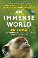 An Immense World : How Animal Senses Reveal the Hidden Realms Around Us - Ed Yong
