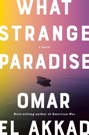 What Strange Paradise - Omar El Akkad