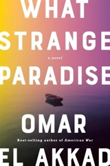 What Strange Paradise - Omar El Akkad