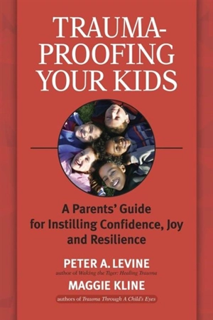Trauma-Proofing Your Kids - Peter A. Levine