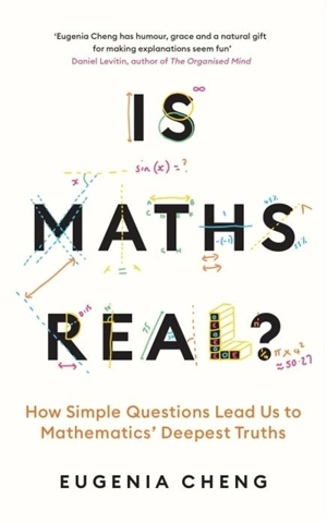 Is Maths Real ? - Eugenia Cheng
