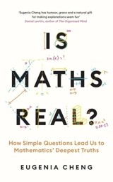Is Maths Real ? - Eugenia Cheng