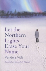 Let the Northern Lights Erase Your Name - Vendela Vida