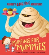 Muffins for Mummies : George's Amazing Adventures - Jean-Adam Guilain