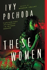 These Women : A Novel - Ivy Pochoda