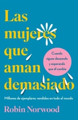 Las mujeres que aman demasiado Edicion de regalo; Women Who Love Too - Robin Norwood