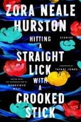 Hitting a Straight Lick With a Crooked Stick - Zora Neale Hurston