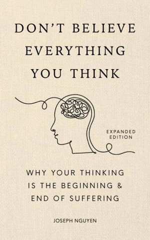 Don't Believe Everything You Think - Joseph Nguyen