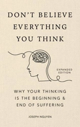 Don't Believe Everything You Think - Joseph Nguyen
