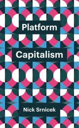 Platform Capitalism : Theory Redux - Nick Srnicek