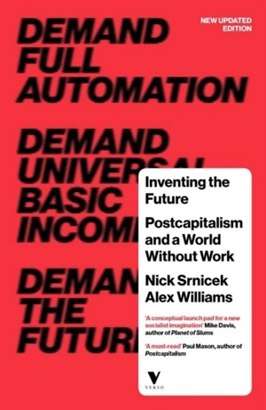 Inventing the Future - Nick Srnicek