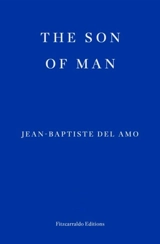The Son Of Man - Jean-Baptiste Del Amo