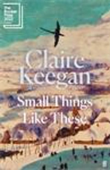 Small Things Like These - Claire Keegan