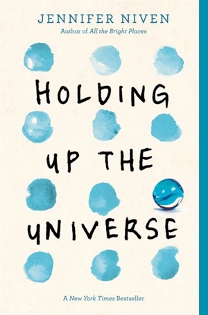 Holding Up the Universe - Jennifer Niven