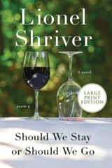 Should We Stay or Should We Go - Lionel Shriver