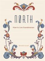 North : How to Live Scandinavian - Brontë Aurell