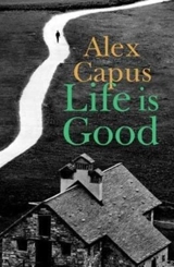 Life is Good - Alex Capus
