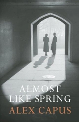 Almost Like Spring - Alex Capus