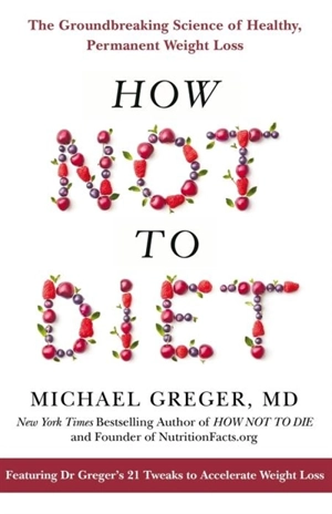 How Not To Diet - Michael Greger