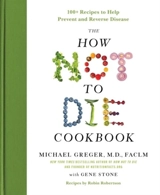 The How Not to Die Cookbook - Michael Greger