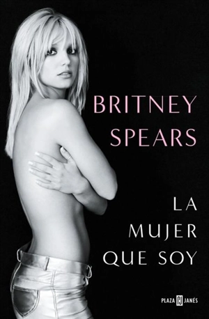 Britney Spears : La mujer que soy / The Woman in Me - Britney Spears