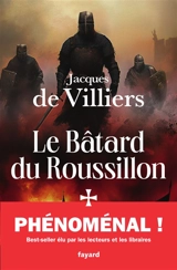 Le Bâtard du Roussillon. La croisade d'Aragon - Jacques de Villiers