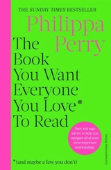 The Book You Want Everyone You Love to Read - Philippa Perry