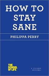 How to Stay Sane - Philippa Perry