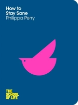 How to Stay Sane - Philippa Perry