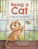 Being a Cat : A Tail of Curiosity - Maria Gianferrari