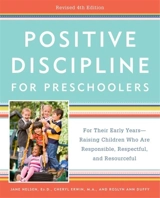 Positive Discipline for Preschoolers, Revised 4th Edition : For Their Early Years Raising Children Who Are Responsible - Jane Nelsen