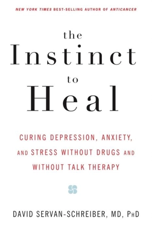The Instinct to Heal - David Servan-Schreiber