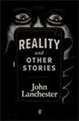 Reality and Other Stories - John Lanchester
