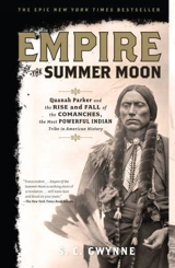 Empire of the Summer Moon : Quanah Parker and the Rise and Fall of the Comanches - S.C. Gwynne