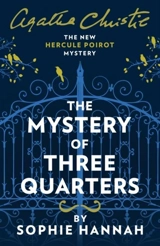 The Mystery of Three Quarters : The New Hercule Poirot Mystery Vol. 3 - Sophie Hannah
