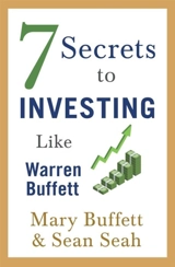 7 Secrets to Investing like Warren Buffett - Mary Buffett