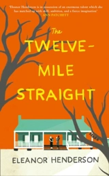 The Twelve-Mile Straight - Eleanor Henderson