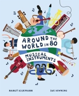 Around the World in 80 Musical Instruments - Nancy Dickmann