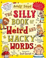 The Silly Book of Weird and Wacky Words - Andy Seed