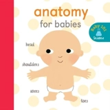 Anatomy for Babies : Baby 101 - Jonathan Litton