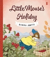 Little Mouse's Holiday - Riikka Jäntti