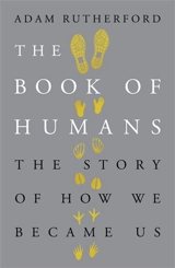Bhe Book of Humans : The Story of How We Became Us - Adam Rutherford