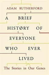 A Brief History of Everyone Who Ever Lived - Adam Rutherford