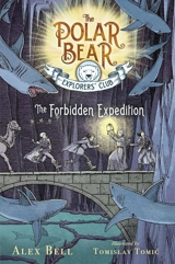 The Forbidden Expedition : Polar Bear Explorer's Club Vol. 2 - Alex Bell
