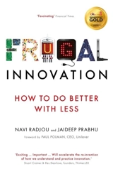 Frugal Innovation : How to do better with less - Navi Radjou