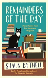 Remainders of the Day : More Diaries from The Bookshop, Wigtown - Shaun Bythell